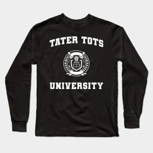 Tater Tots Text College University Type Tater Tots Quote T-Shirt Long Sleeve T-Shirt